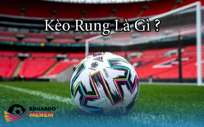 Các Loại Kèo Rung Phổ Biến